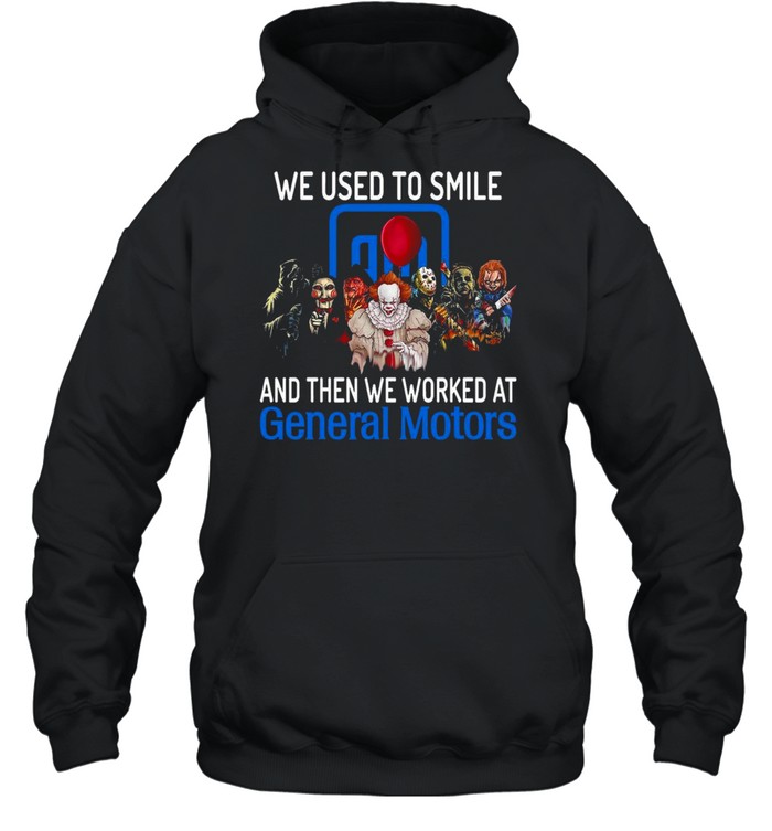 Halloween Horror Movie Characters We Used To Smile And Then We Worked At General Motors Logo Shirt Halloween Horror Movie Characters We Used To Smile And Then We Worked At General Motors Logo Shirt