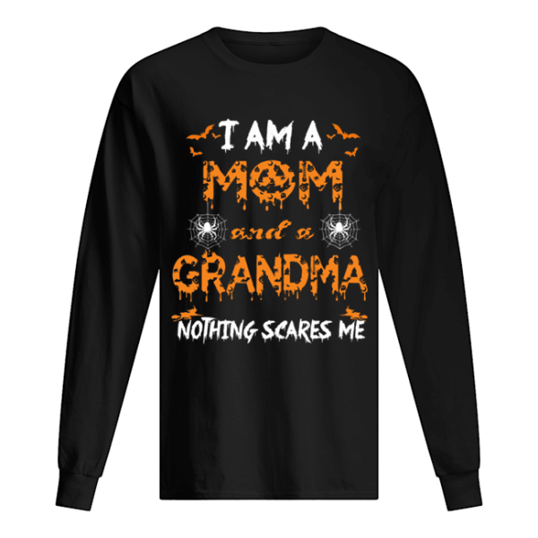 Halloween I Am A Mom And A Grandma Nothing Scares Me T-Shirt