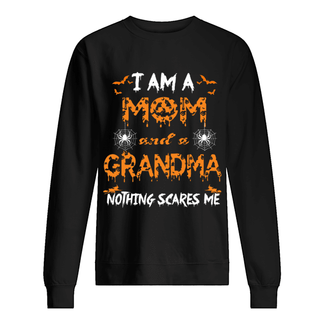 Halloween I Am A Mom And A Grandma Nothing Scares Me T-Shirt Halloween I Am A Mom And A Grandma Nothing Scares Me T-Shirt