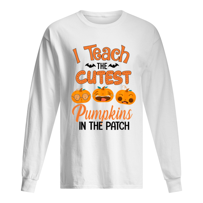 Halloween I Teach The Cutest Pumpkins In The Patch T-Shirt Halloween I Teach The Cutest Pumpkins In The Patch T-Shirt