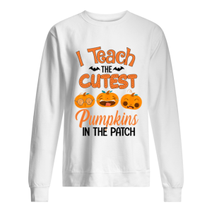 Halloween I Teach The Cutest Pumpkins In The Patch T-Shirt