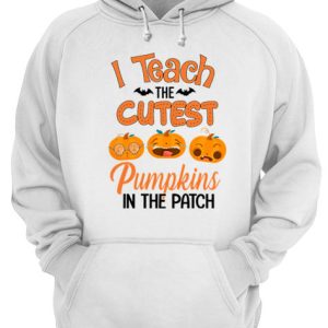 Halloween I Teach The Cutest Pumpkins In The Patch T Shirt 3