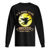Halloween It’s Good To Be Wicked Sometime T-Shirt