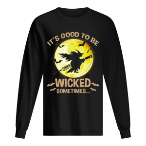 Halloween It’s Good To Be Wicked Sometime T-Shirt