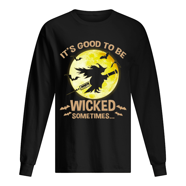 Halloween It's Good To Be Wicked Sometime T-Shirt Halloween It's Good To Be Wicked Sometime T-Shirt