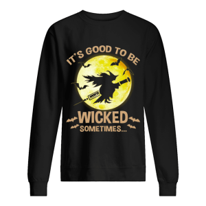 Halloween It’s Good To Be Wicked Sometime T-Shirt