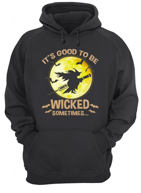 Halloween It's Good To Be Wicked Sometime T-Shirt Halloween It's Good To Be Wicked Sometime T-Shirt