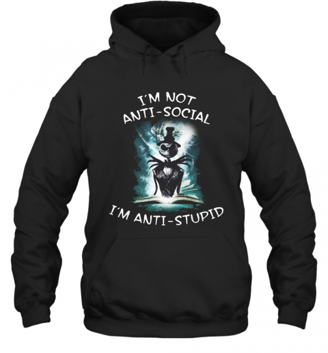 Halloween Jack Skellington I'm Not Anti Social I'm Anti Stupid T-Shirt Halloween Jack Skellington I'm Not Anti Social I'm Anti Stupid T-Shirt