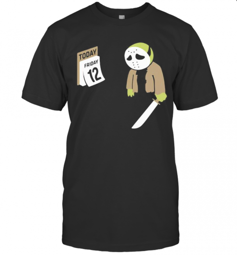 Halloween Jason Voorhees Holding Knife Today Friday 12 T-Shirt Halloween Jason Voorhees Holding Knife Today Friday 12 T-Shirt