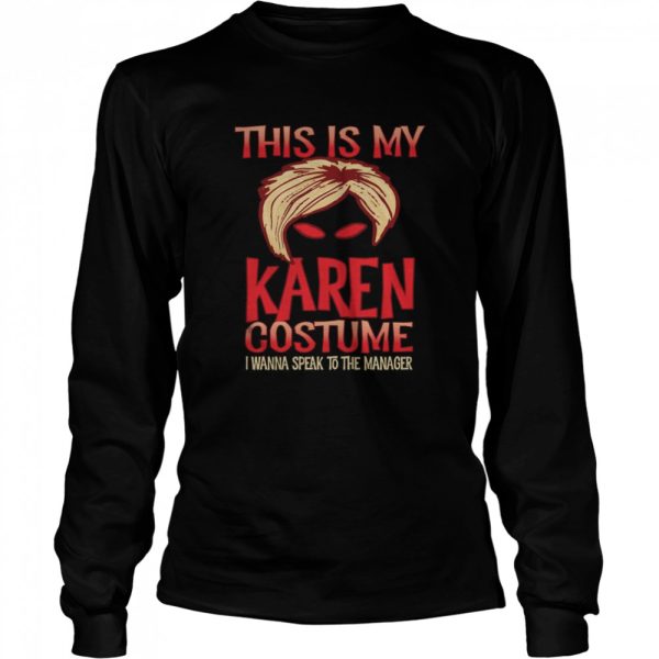 Halloween Karen Costume I Wanna Speak To The Manager shirt