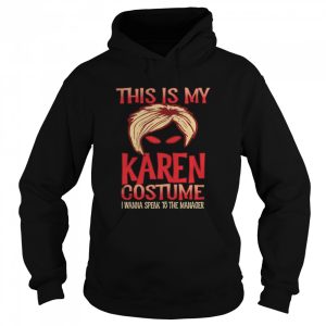 Halloween Karen Costume I Wanna Speak To The Manager shirt 3