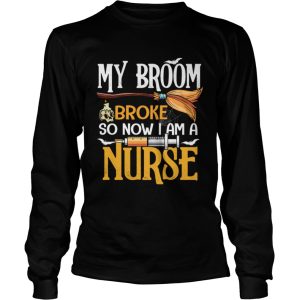Halloween My Broom Broke So Now I Am A Nurse TShirt