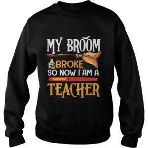 Halloween My Broom Broke So Now I Am A Teacher TShirt 3