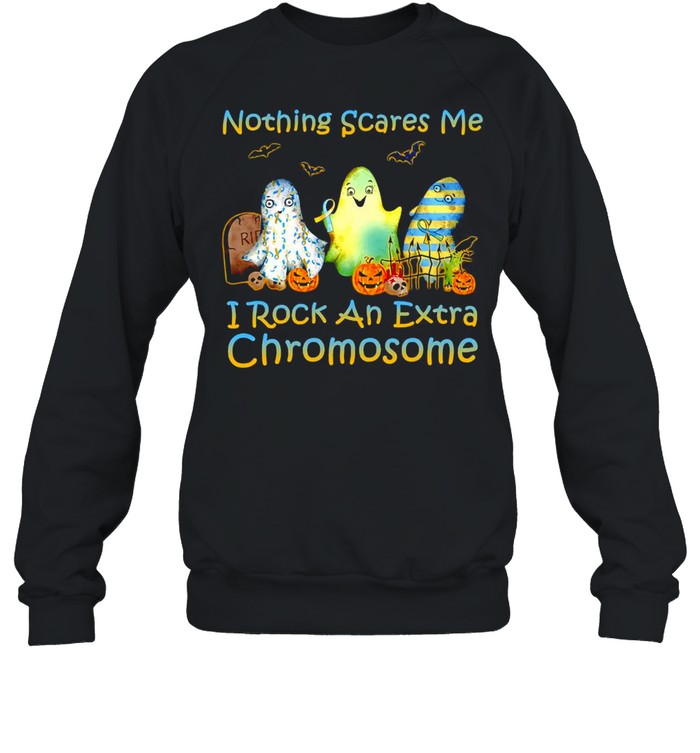 Halloween Nothing Scares Me I Rock An Extra Chromosome T-shirt Halloween Nothing Scares Me I Rock An Extra Chromosome T-shirt