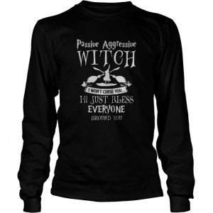Halloween Passive Aggressive Witch Bless Funny Witch Saying shirt