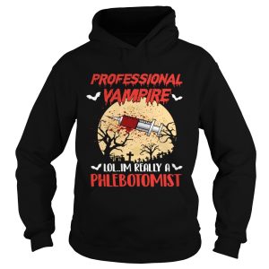 Halloween Professional Vampire Im Really A Phlebotomist TShirt