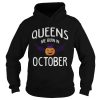 Halloween Queens are born in October shirt