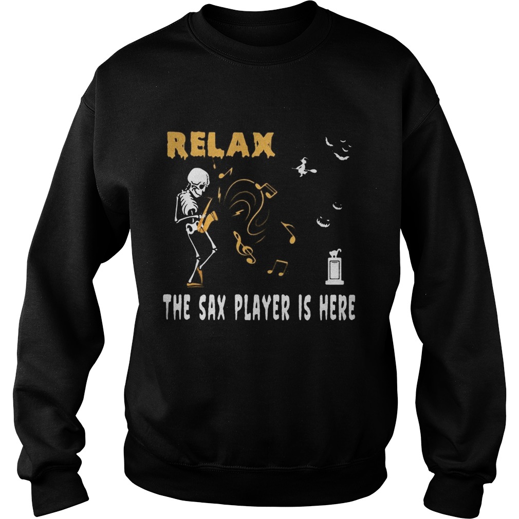 Halloween Skeleton Relax the sax player is here shirt Halloween Skeleton Relax the sax player is here shirt