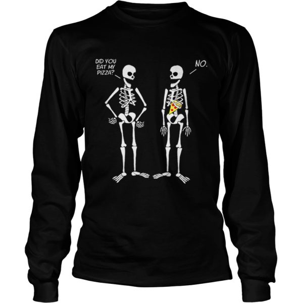 Halloween Skeletons Did You Eat My Pizza shirt