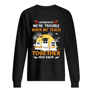 Halloween Teacher Were Trouble When We Teach Together T Shirt 2