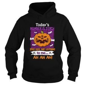 Halloween Todays Number Is Zero Zero Kids Are Listening To Me TShirt