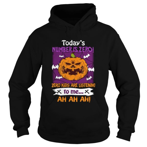 Halloween Todays Number Is Zero Zero Kids Are Listening To Me TShirt