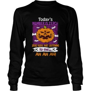 Halloween Todays Number Is Zero Zero Kids Are Listening To Me TShirt