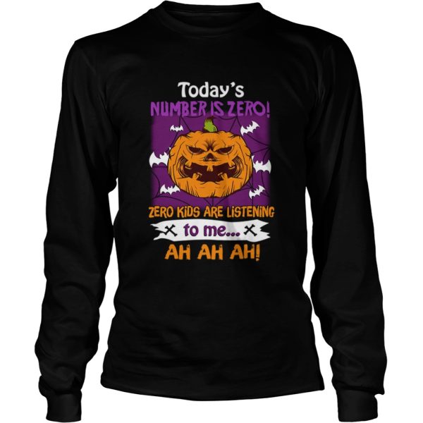 Halloween Todays Number Is Zero Zero Kids Are Listening To Me TShirt