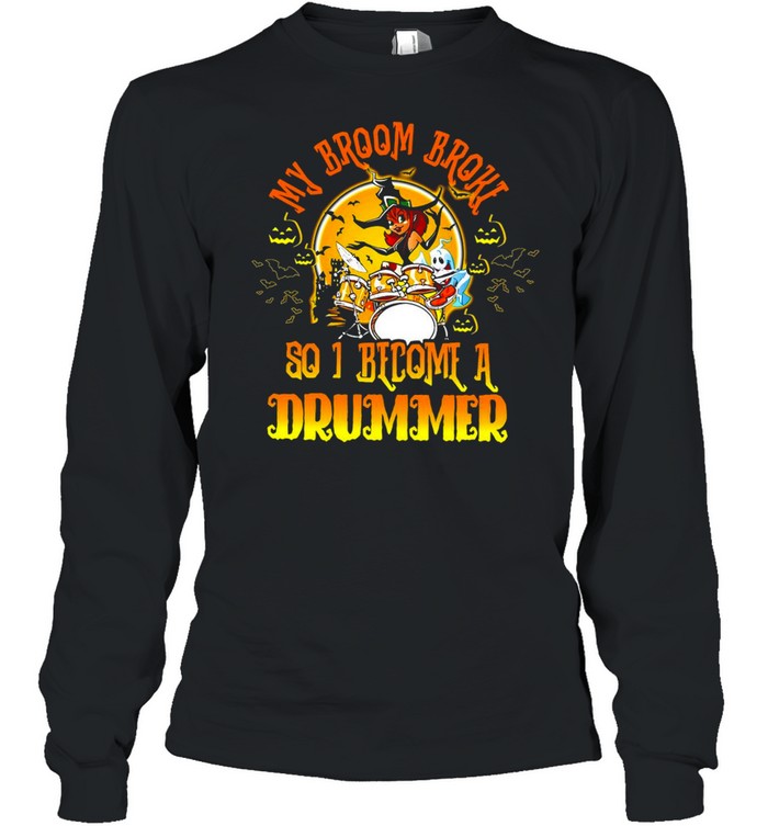 Halloween Witch Girl My Broom Broke So I Become A Drummer T-shirt Halloween Witch Girl My Broom Broke So I Become A Drummer T-shirt