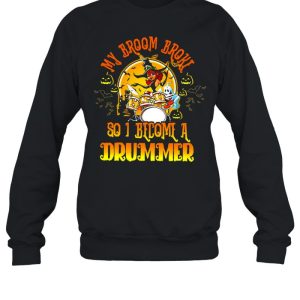 Halloween Witch Girl My Broom Broke So I Become A Drummer T-shirt