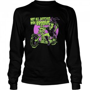 Halloween Witch Not All Witches Ride Brooms shirt