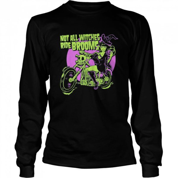 Halloween Witch Not All Witches Ride Brooms shirt