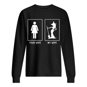 Halloween Witch your wife my wife shirt