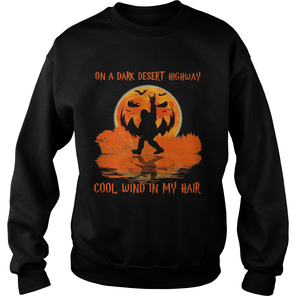 Halloween bigfoot on a dark desert highway cool wind in my hair shirt Halloween bigfoot on a dark desert highway cool wind in my hair shirt
