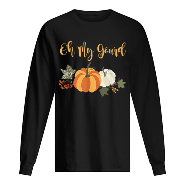 Halloween fall pumpkin oh my gourd Novelty shirt