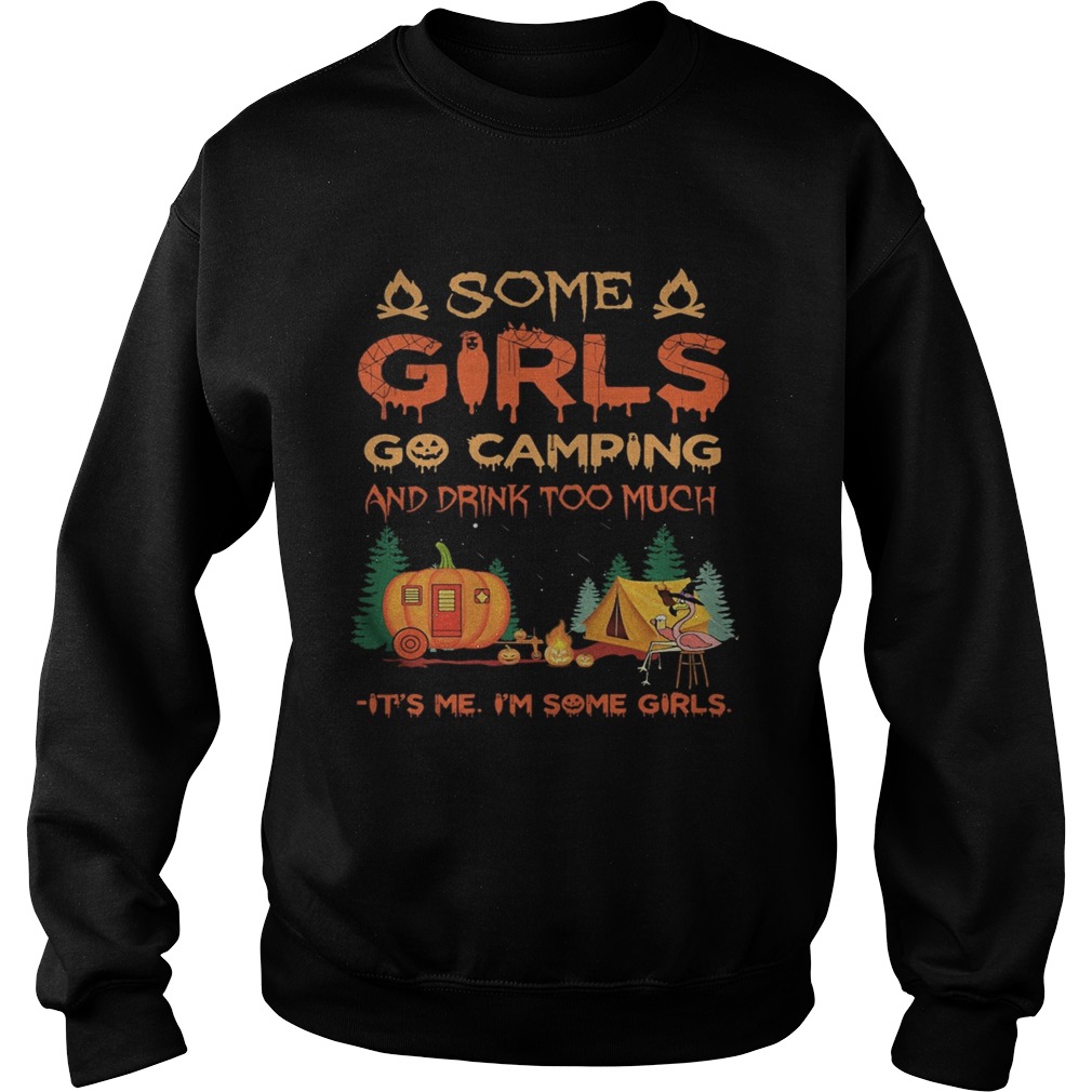 Halloween flamingo some girls go camping and drink too much its me im some girl shirt Halloween flamingo some girls go camping and drink too much its me im some girl shirt