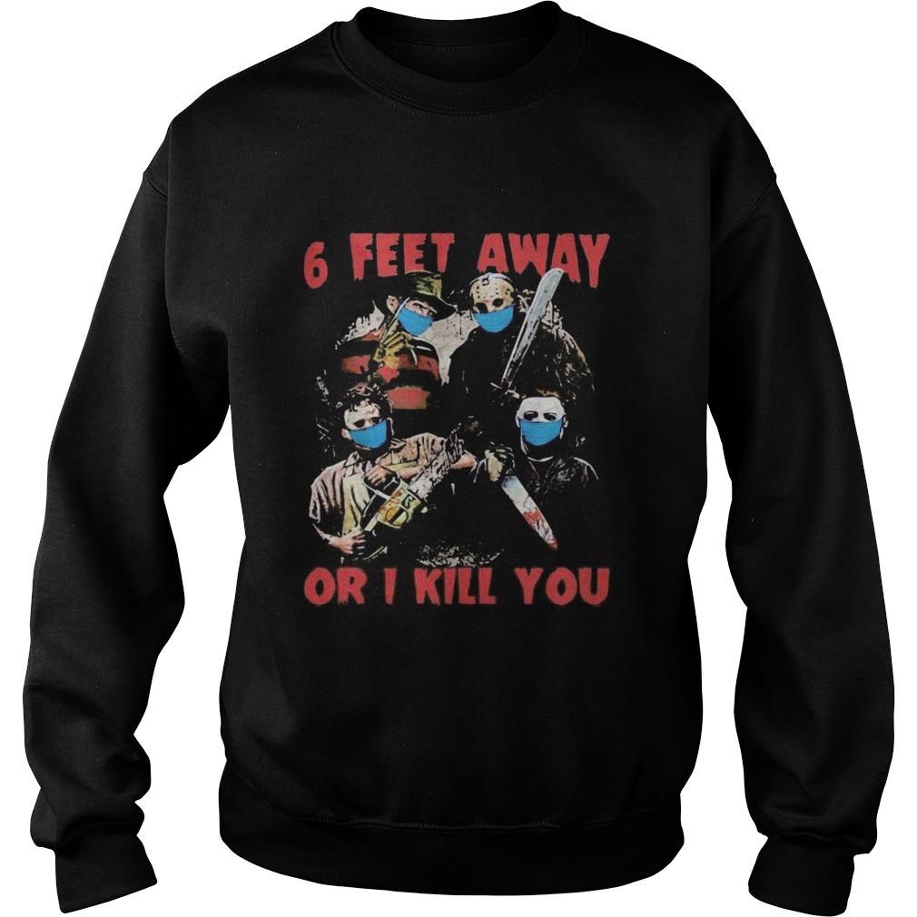 Halloween horror characters mask 6 feet away or i kill you shirt Halloween horror characters mask 6 feet away or i kill you shirt