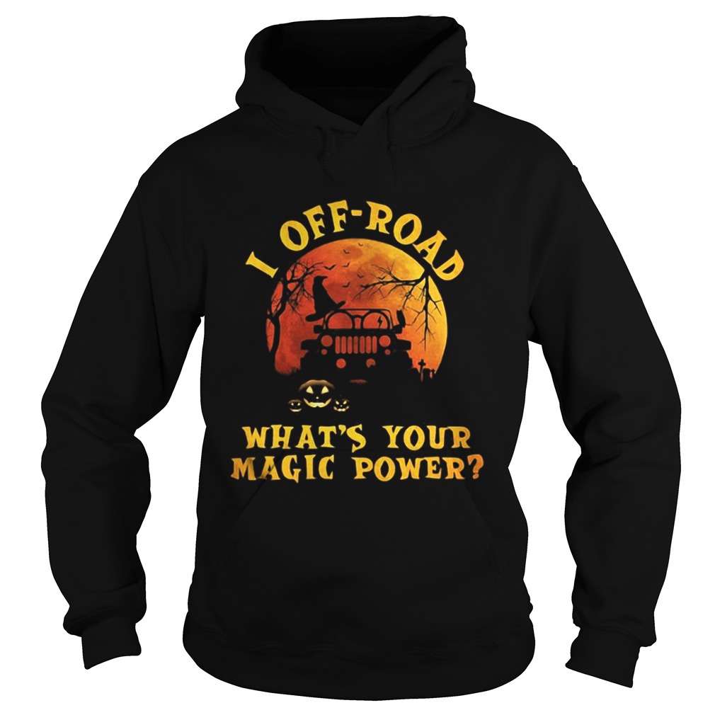 Halloween jeep I offroad whats your magic power shirt Halloween jeep I offroad whats your magic power shirt