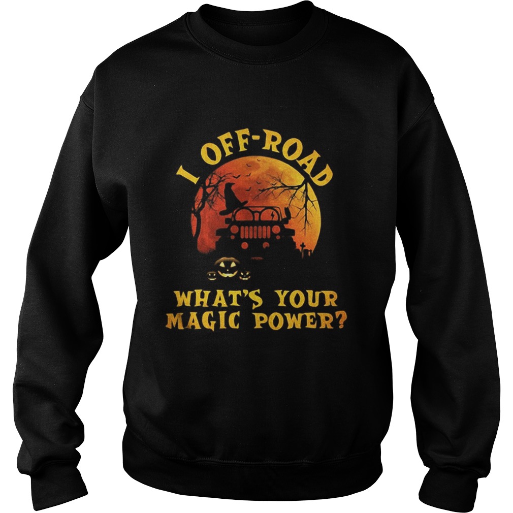 Halloween jeep I offroad whats your magic power shirt Halloween jeep I offroad whats your magic power shirt
