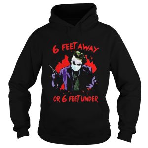 Halloween joker 6 feet away or 6 feet under shirt