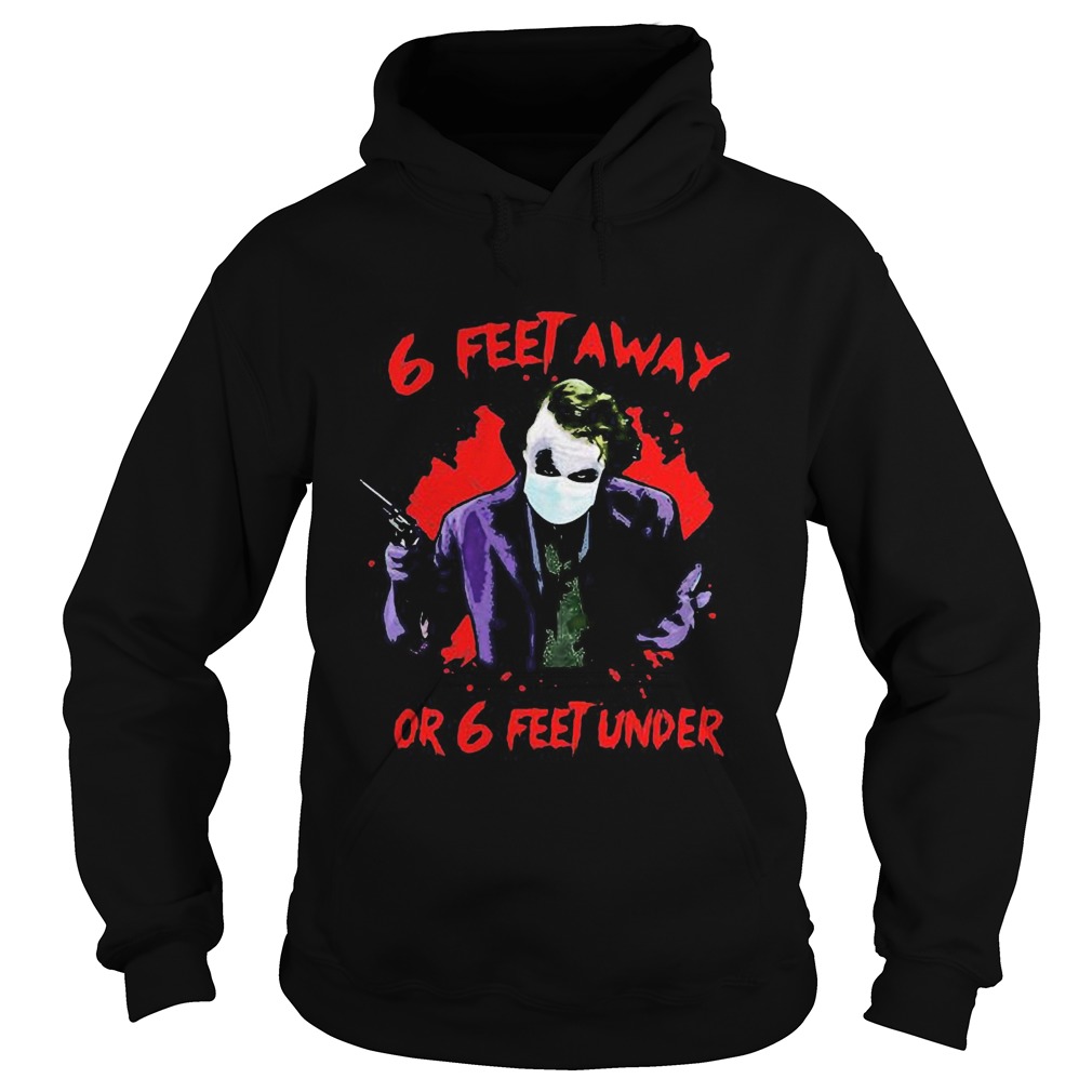 Halloween joker 6 feet away or 6 feet under shirt Halloween joker 6 feet away or 6 feet under shirt