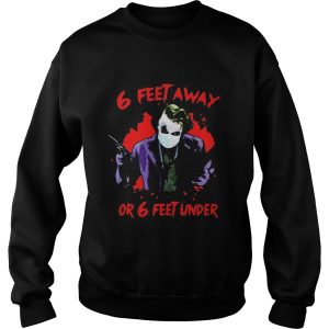 Halloween joker 6 feet away or 6 feet under shirt