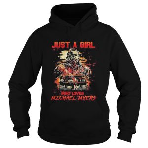 Halloween just a girl who loves michael myers shirt