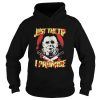 Halloween michael myers just the tip i promise shirt