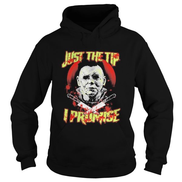 Halloween michael myers just the tip i promise shirt