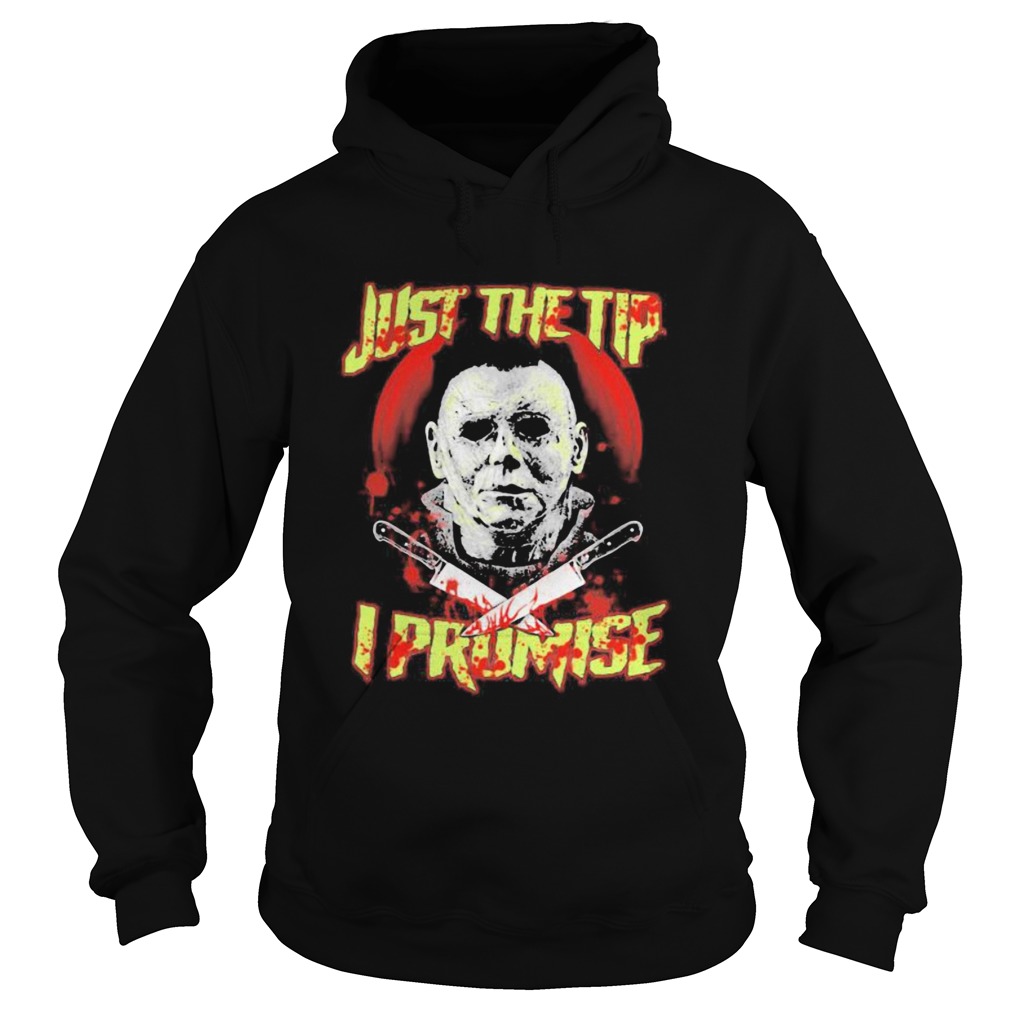 Halloween michael myers just the tip i promise shirt Halloween michael myers just the tip i promise shirt