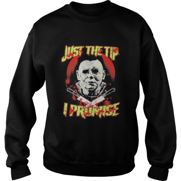 Halloween michael myers just the tip i promise shirt
