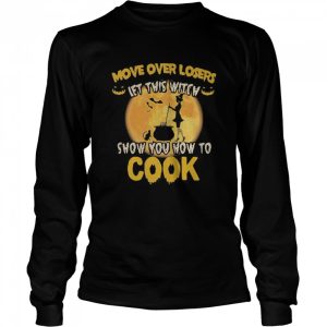 Halloween move over losers let this witch show you how to cook moon shirt