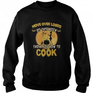 Halloween move over losers let this witch show you how to cook moon shirt