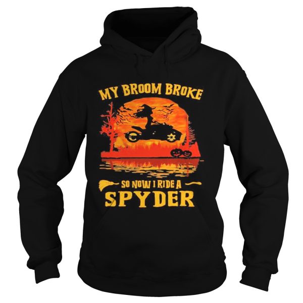 Halloween my broom broke so now i ride a spyder sunset shirt